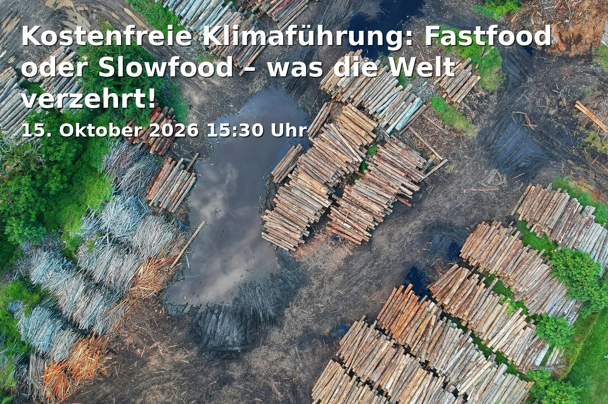 Kostenfreie Klimaführung: Fastfood oder Slowfood – was die Welt verzehrt!