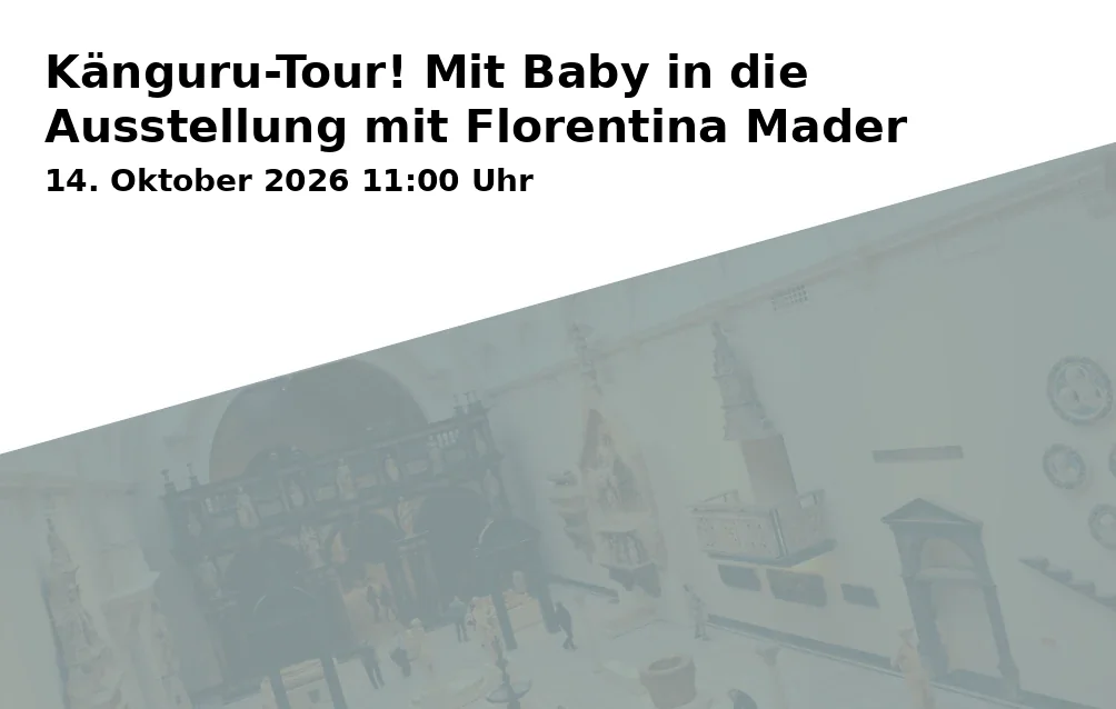 Känguru-Tour! Mit Baby in die Ausstellung mit Florentina Mader