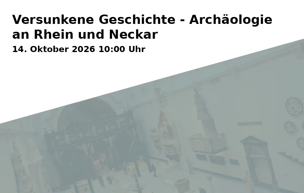 Event: Versunkene Geschichte - Archäologie an Rhein und Neckar in Reiss-Engelhorn-Museen (rem), Museum Weltkulturen D5, 68159 Mannheim on 14. Oktober 2026