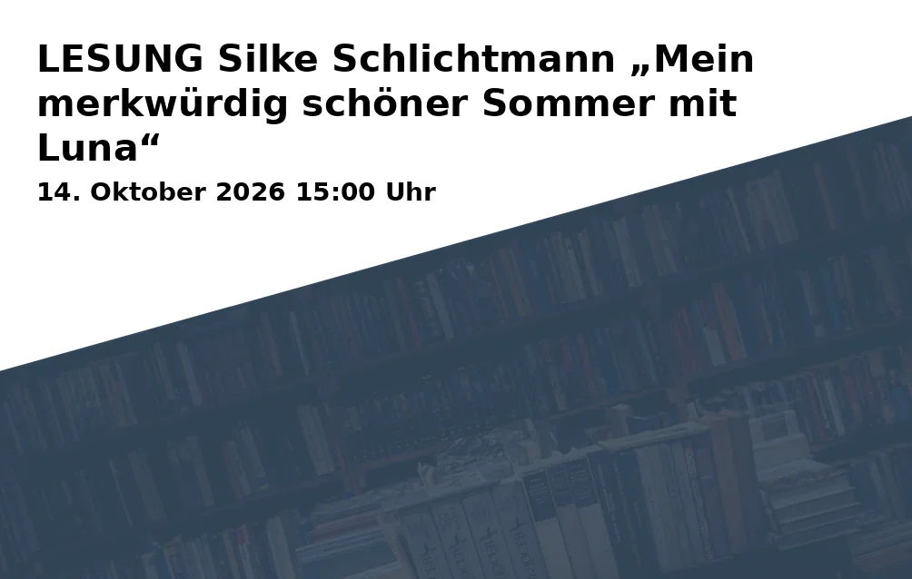 LESUNG Silke Schlichtmann „Mein merkwürdig schöner Sommer mit Luna“