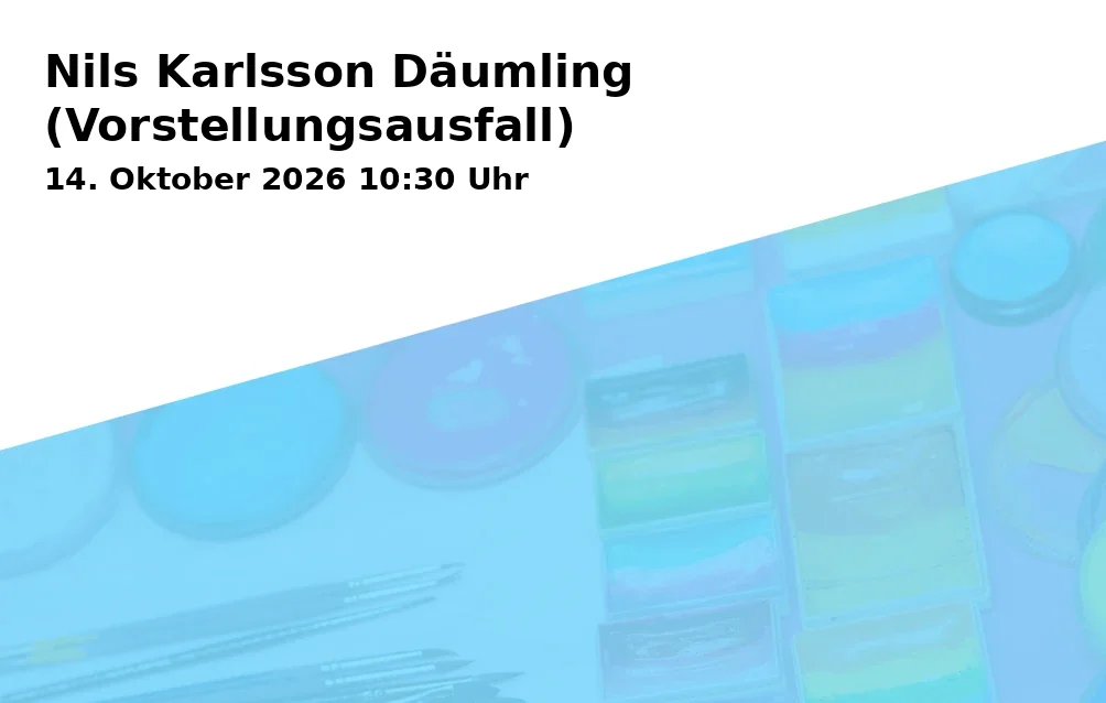 Event: Nils Karlsson Däumling (Vorstellungsausfall)