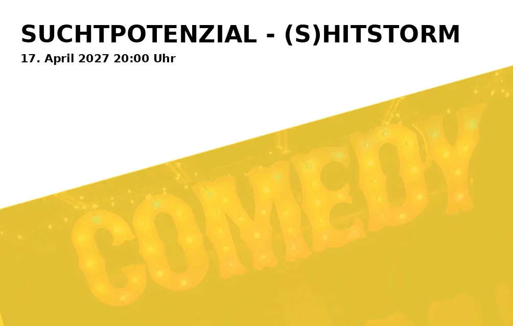 Event: SUCHTPOTENZIAL - (S)HITSTORM