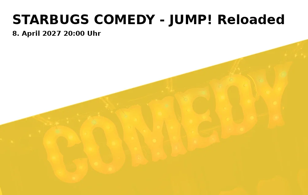 Event: STARBUGS COMEDY - JUMP! Reloaded