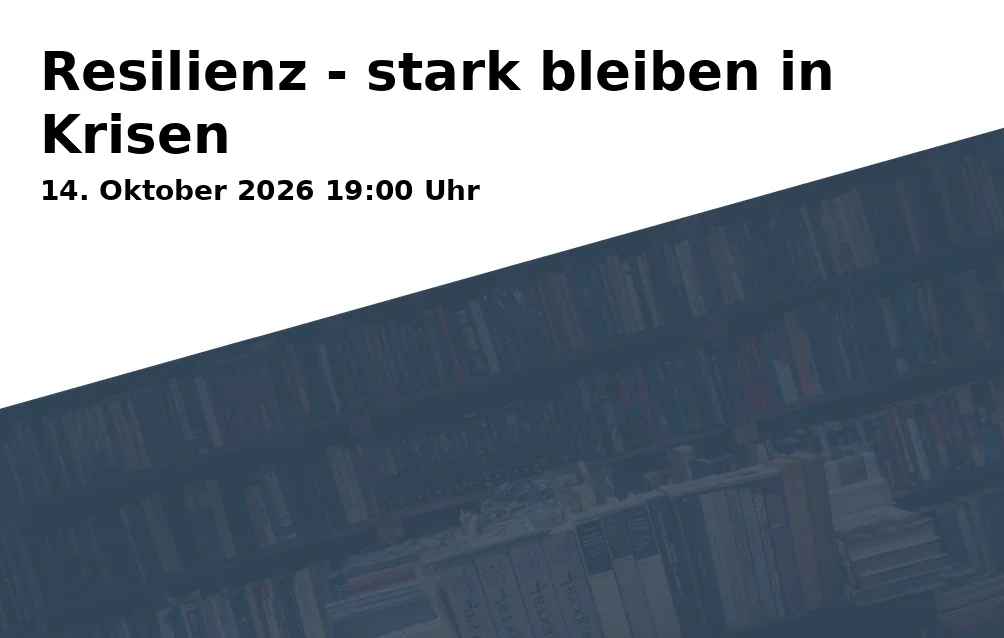 Event: Resilienz - stark bleiben in Krisen in Trinitatiskirche Durlach-Aue, großer Gemeindesaal, Brühlstraße 37 d, 76227 Karlsruhe on 14. Oktober 2026