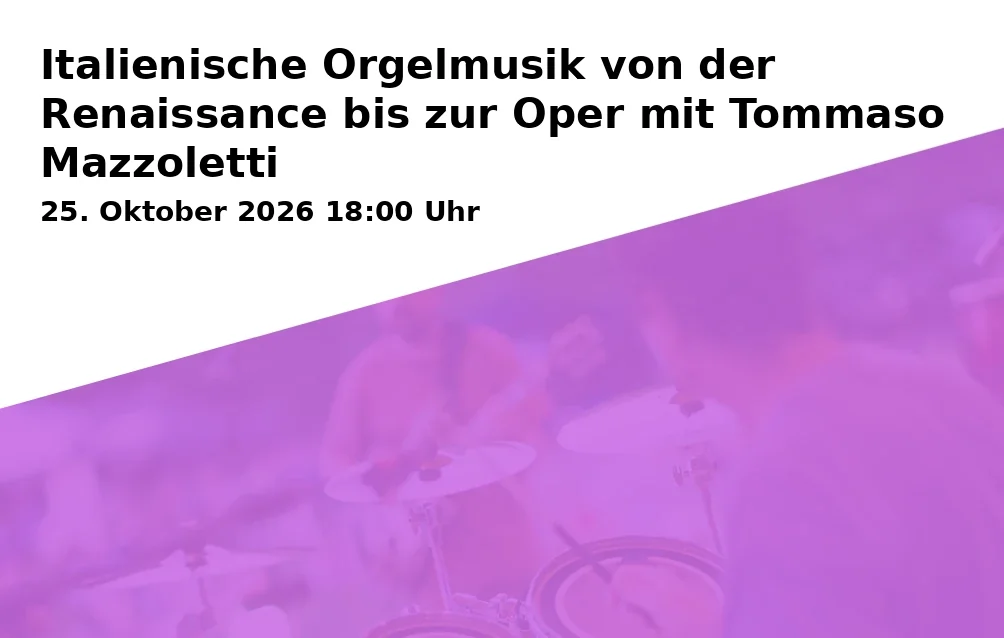 Event: Italienische Orgelmusik von der Renaissance bis zur Oper mit Tommaso Mazzoletti in Pfarrkirche Mariä Heimsuchung, Ludwigstraße 12, 86919 Utting on 25. Oktober 2026