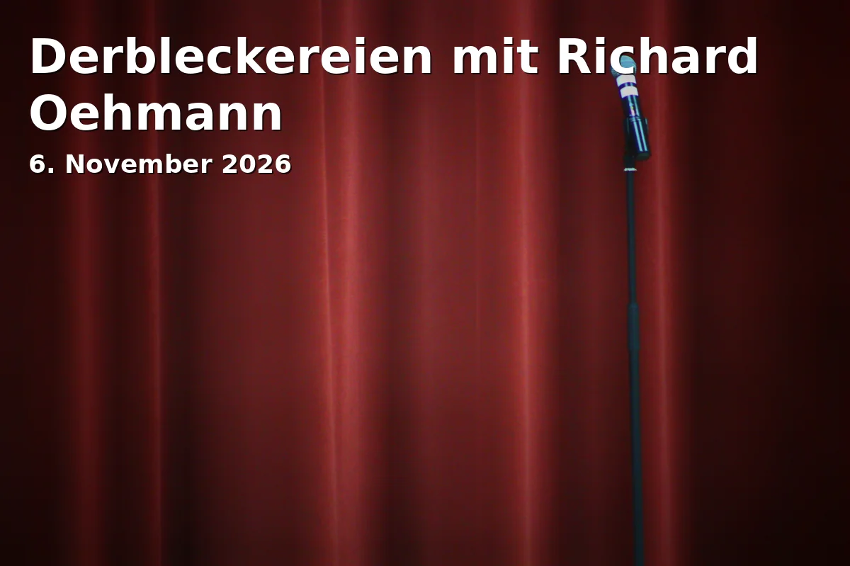 Event: Derbleckereien mit Richard Oehmann in Veronika-Fitz-Saal, Am Kirchsteig 30, 86911 Dießen am Ammersee on 6. November 2026
