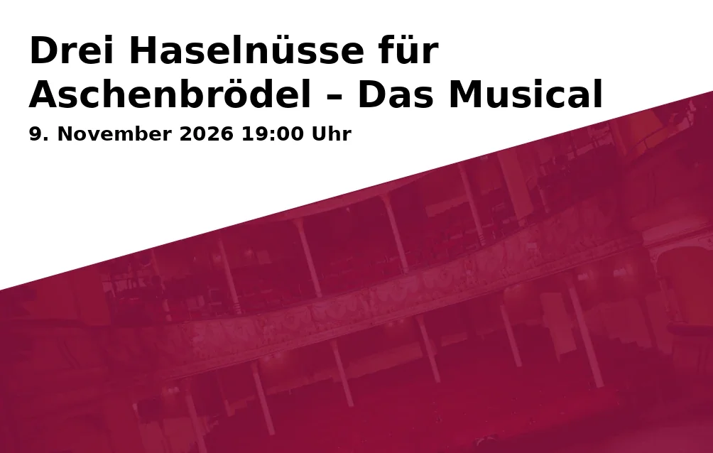 Event: Drei Haselnüsse für Aschenbrödel – Das Musical in Congress Centrum Suhl, Friedrich-König-Straße 7, 98527 Suhl on 9. November 2026