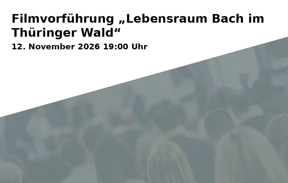 Event: Filmvorführung „Lebensraum Bach im Thüringer Wald“ in Club-Kino in der Pension „Zum Schotten“, Bahnhofstraße 14, 98544 Zella-Mehlis on 12. November 2026
