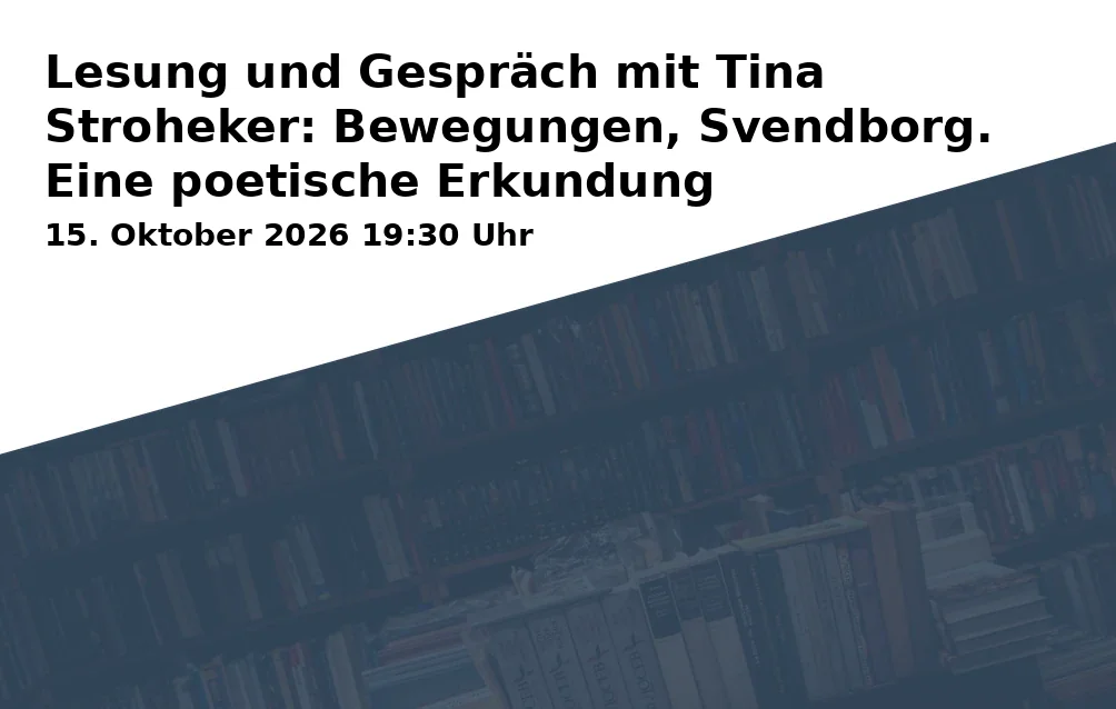 Event: Lesung und Gespräch mit Tina Stroheker: Bewegungen, Svendborg. Eine poetische Erkundung