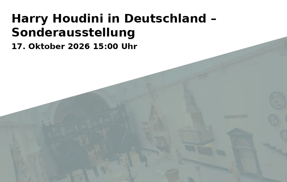 Harry Houdini in Deutschland – Sonderausstellung