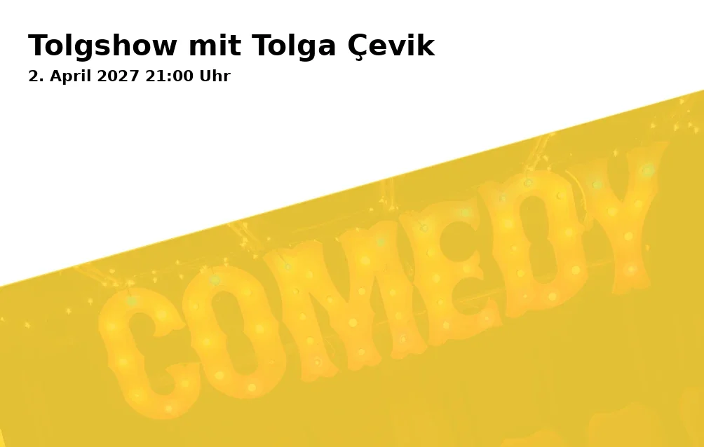 Event: Tolgshow mit Tolga Çevik in RuhrCongress, Stadionring 20, 44791 Bochum on 2. April 2027
