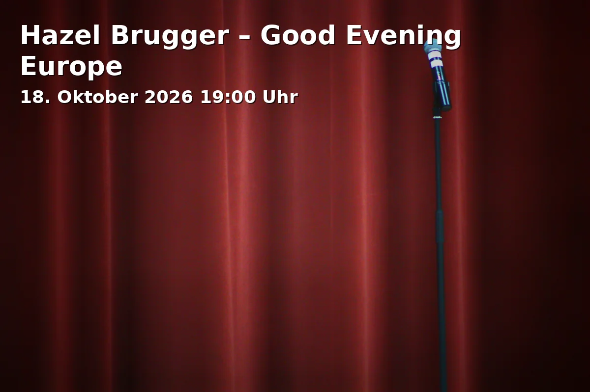 Event: Hazel Brugger – Good Evening Europe in Circus Krone, Marsstraße 43, 80335 München on 18. Oktober 2026