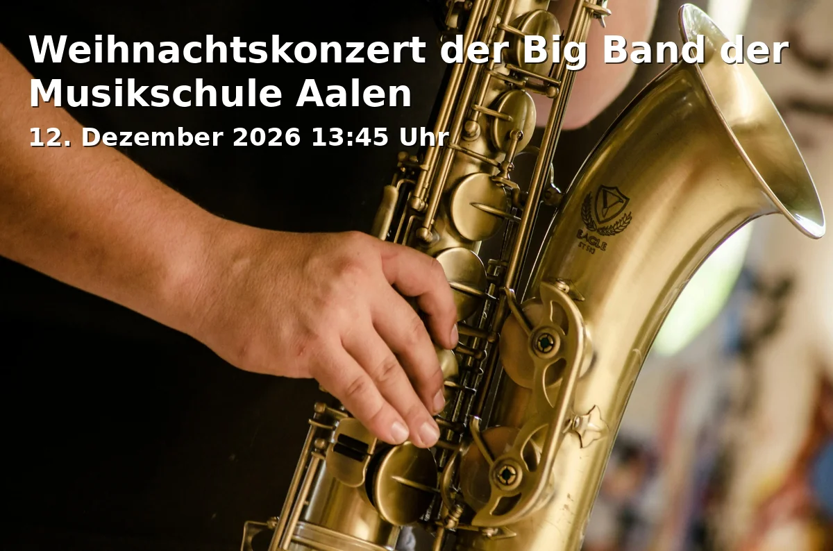 Event: Weihnachtskonzert der Big Band der Musikschule Aalen in Spritzenhausplatz, Spritzenhauspl., 73430 Aalen on 12. Dezember 2026
