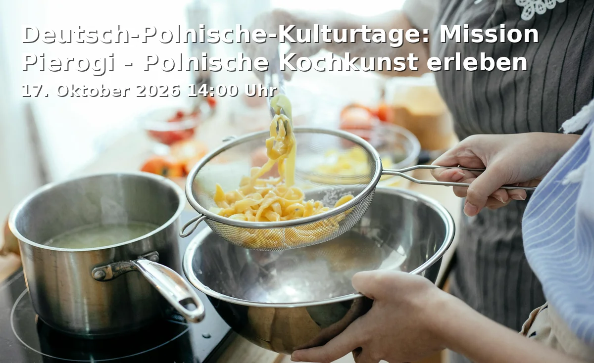 Event: Deutsch-Polnische-Kulturtage: Mission Pierogi - Polnische Kochkunst erleben in Caritas-Zentrum Dachau, Landsberger Str. 11, 85221 Dachau on 17. Oktober 2026