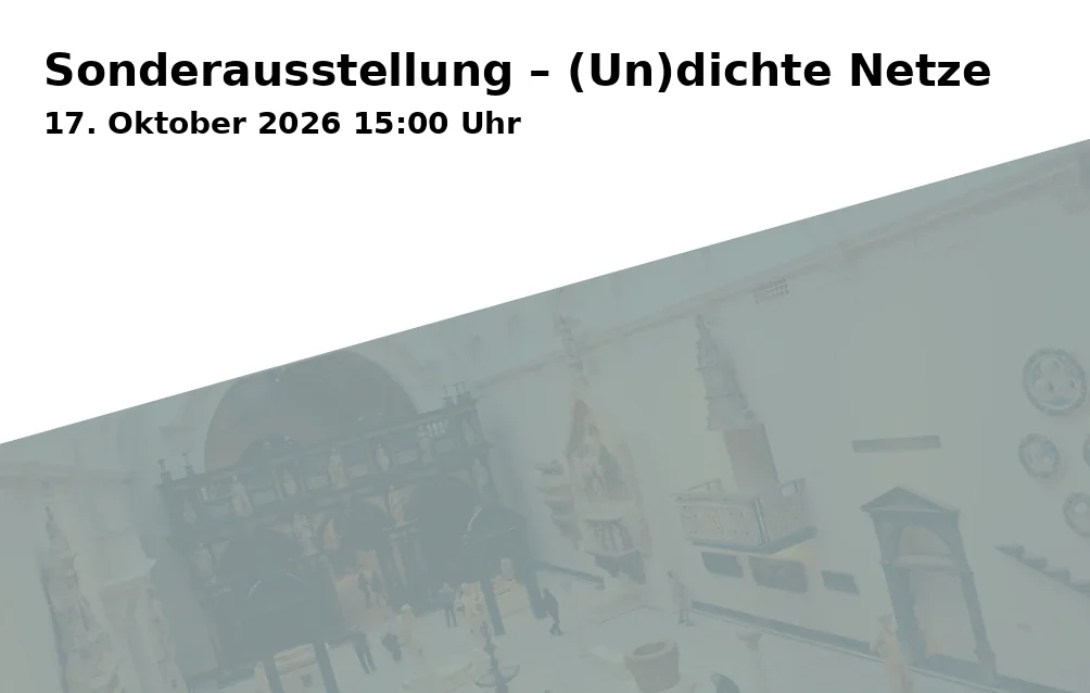Sonderausstellung – (Un)dichte Netze