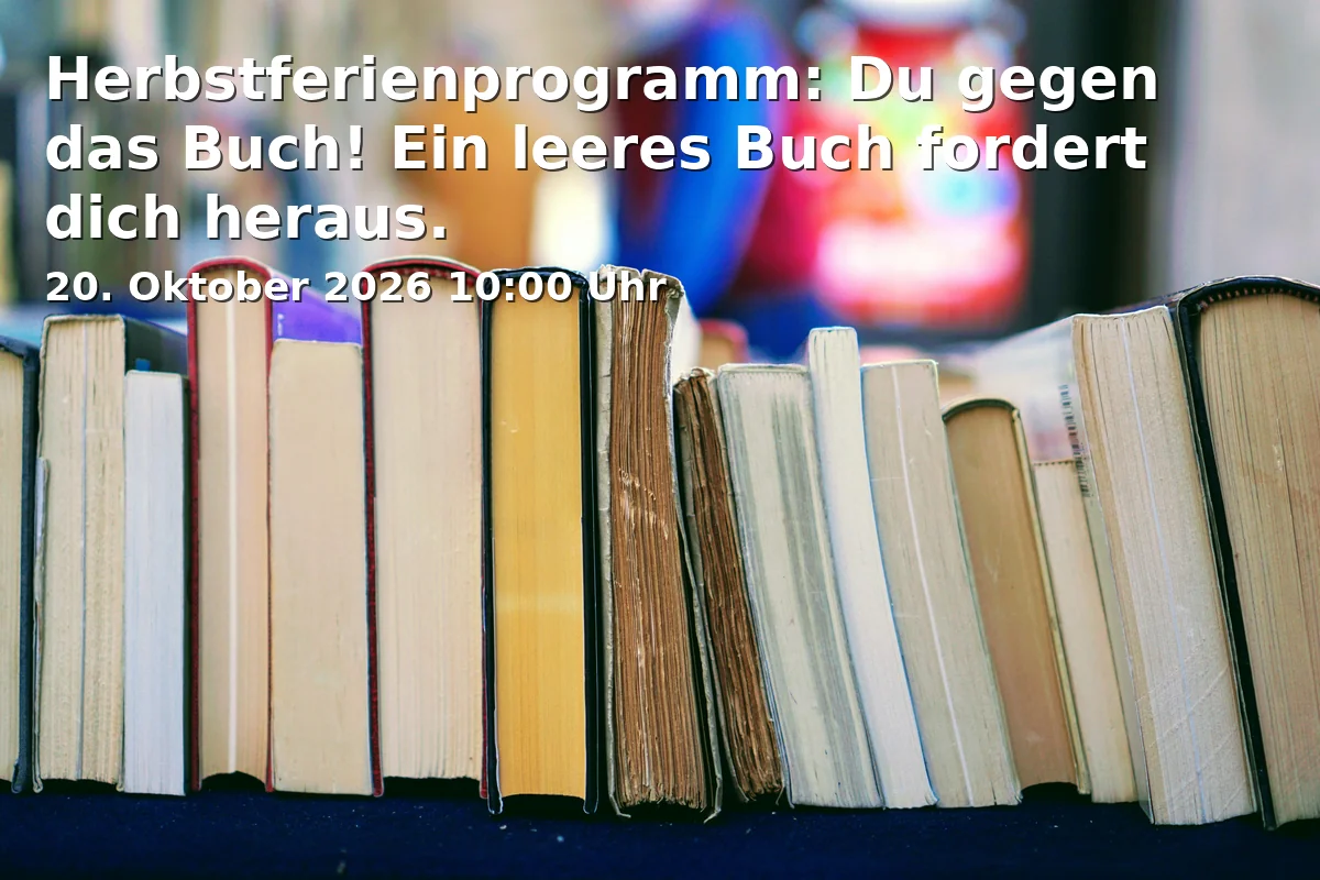 Event: Herbstferienprogramm: Du gegen das Buch! Ein leeres Buch fordert dich heraus. in Stadtbibliothek, Neumarkt 1, 33602 Bielefeld on 20. Oktober 2026
