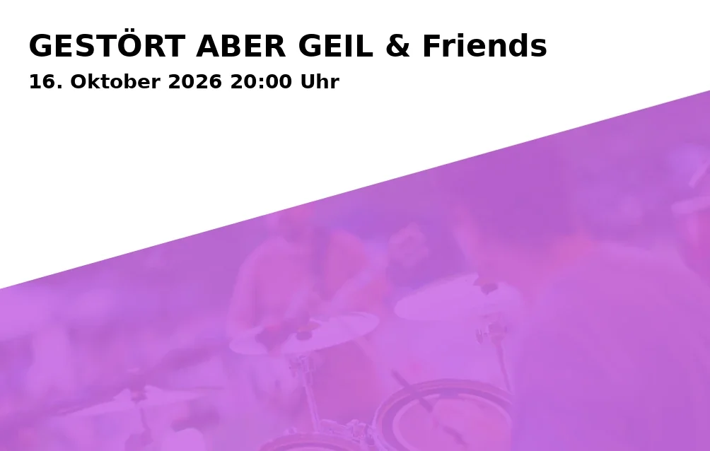 Event: GESTÖRT ABER GEIL & Friends in Halle 39, Schinkelstr. 7, 31137 Hildesheim on 16. Oktober 2026