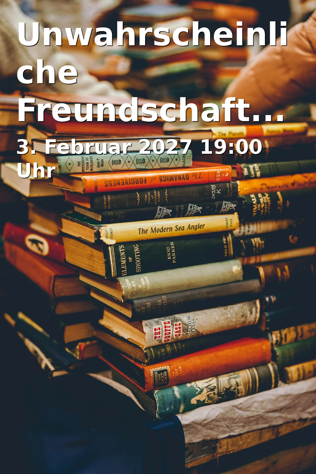 Event: Unwahrscheinliche Freundschaften. Sechs Geschichten gegen den Hass.