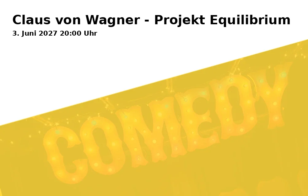 Event: Claus von Wagner - Projekt Equilibrium