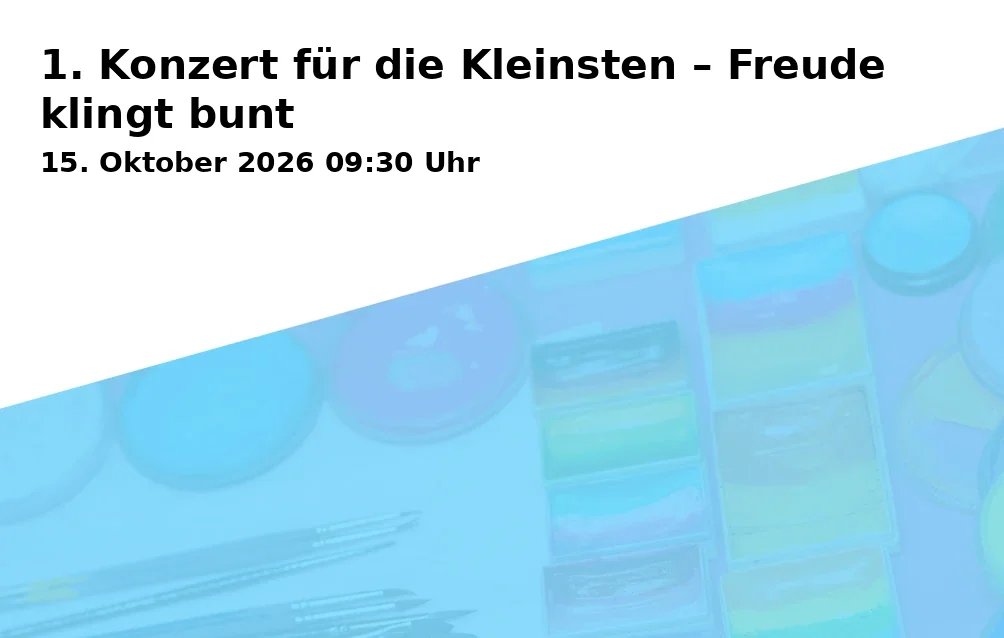 1. Konzert für die Kleinsten – Freude klingt bunt