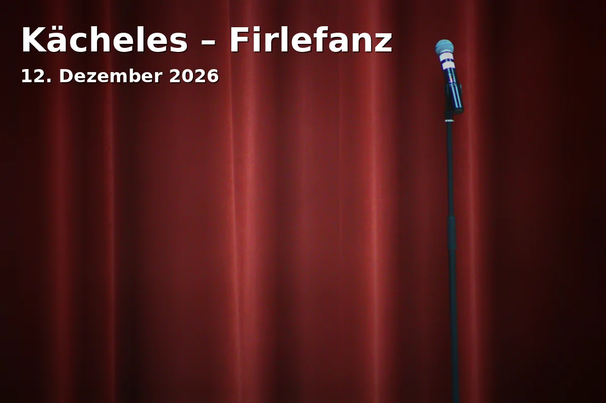 Event: Kächeles – Firlefanz