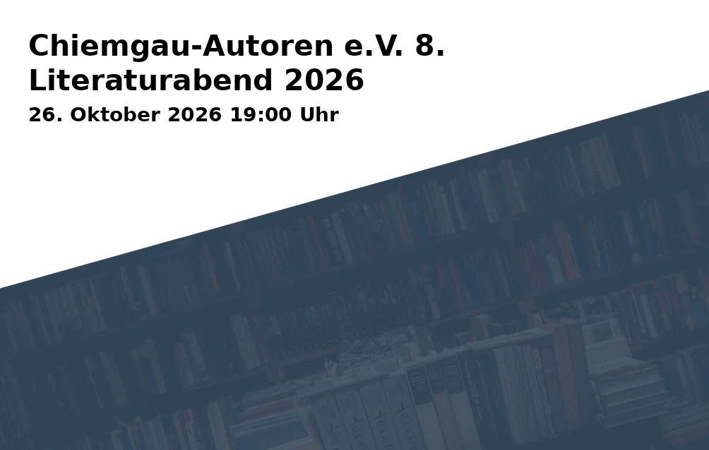 Event: Chiemgau-Autoren e.V. 8. Literaturabend 2026 in NUTS – die Kulturfabrik, Crailsheimstraße 12, 83278 Traunstein on 26. Oktober 2026