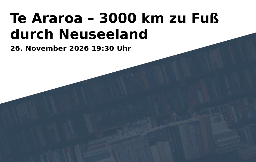 Event: Te Araroa – 3000 km zu Fuß durch Neuseeland in Café Festung, Hinter der Veste 4, 83278 Traunstein on 26. November 2026