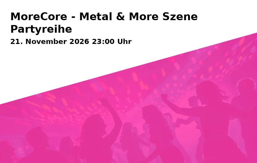 Event: MoreCore - Metal & More Szene Partyreihe in Rockfabrik Discothek, Piccardstraße 6a, 86159 Augsburg on 21. November 2026