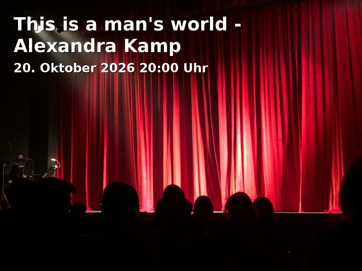 Event: This is a man's world - Alexandra Kamp in Pasinger Fabrik, Kleine Bühne, August-Exter-Straße 1, 81245 München on 20. Oktober 2026
