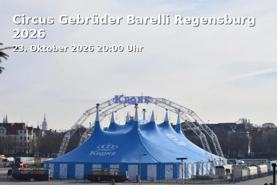 Event: Circus Gebrüder Barelli Regensburg 2026 in Circus-Barelli-Gelände, Regensburg on 23. Oktober 2026