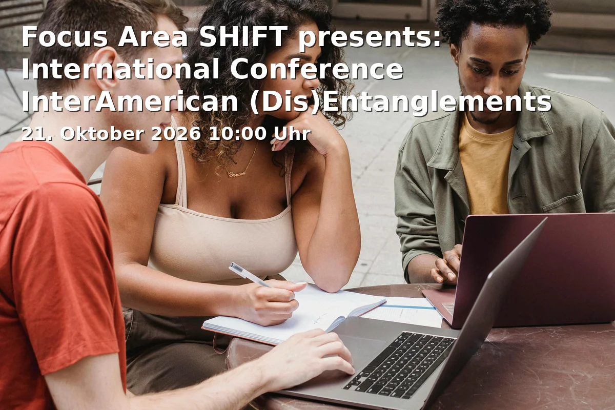 Event: Focus Area SHIFT presents: International Conference InterAmerican (Dis)Entanglements in Zentrum für interdisziplinäre Forschung (ZiF), Methoden 1, 33615 Bielefeld on 21. Oktober 2026