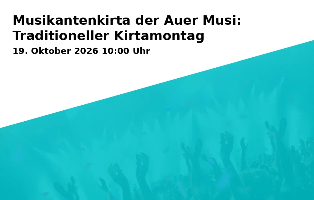 Event: Musikantenkirta der Auer Musi: Traditioneller Kirtamontag in Kirtazelt in Au, Aubachstraße, Bad Feilnbach on 19. Oktober 2026