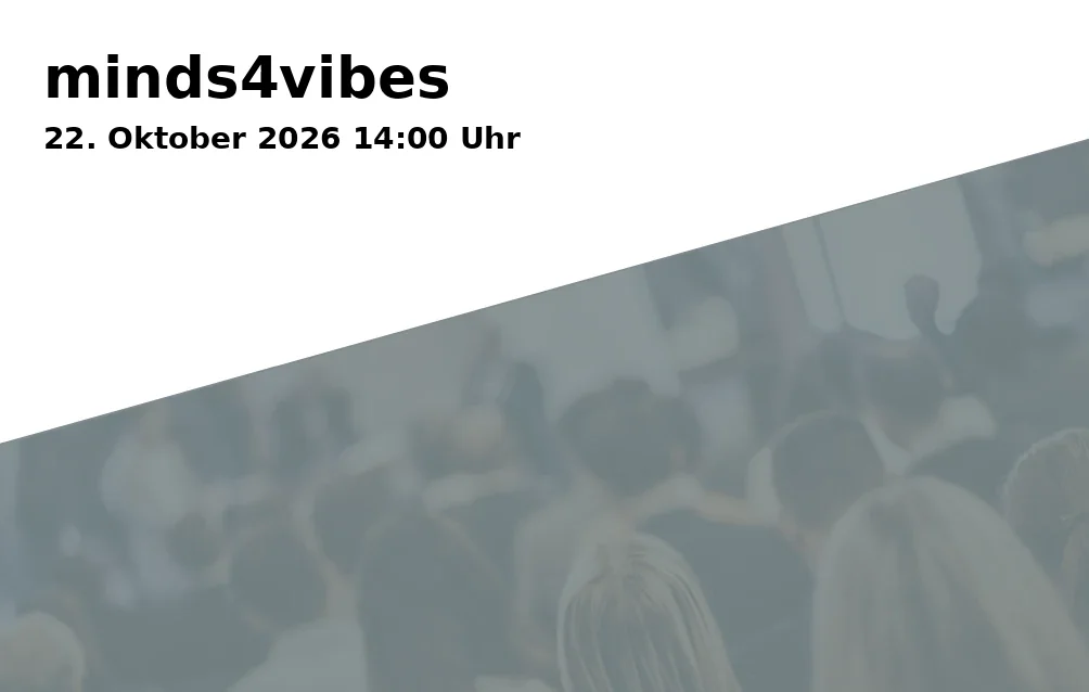 Event: minds4vibes in Wissenswerkstadt Bielefeld, Wilhelmstraße 3, 33602 Bielefeld on 22. Oktober 2026