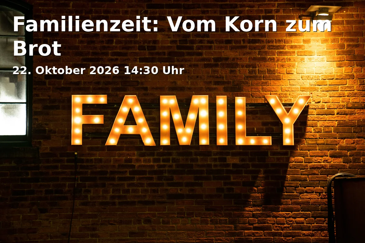 Event: Familienzeit: Vom Korn zum Brot in Bauernhausmuseum Bielefeld, Dornberger Straße 82, 33619 Bielefeld on 22. Oktober 2026