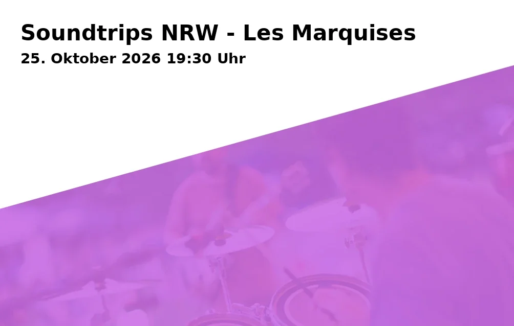 Event: Soundtrips NRW - Les Marquises in werkstatt, Hagenstraße 34, 45894 Gelsenkirchen on 25. Oktober 2026