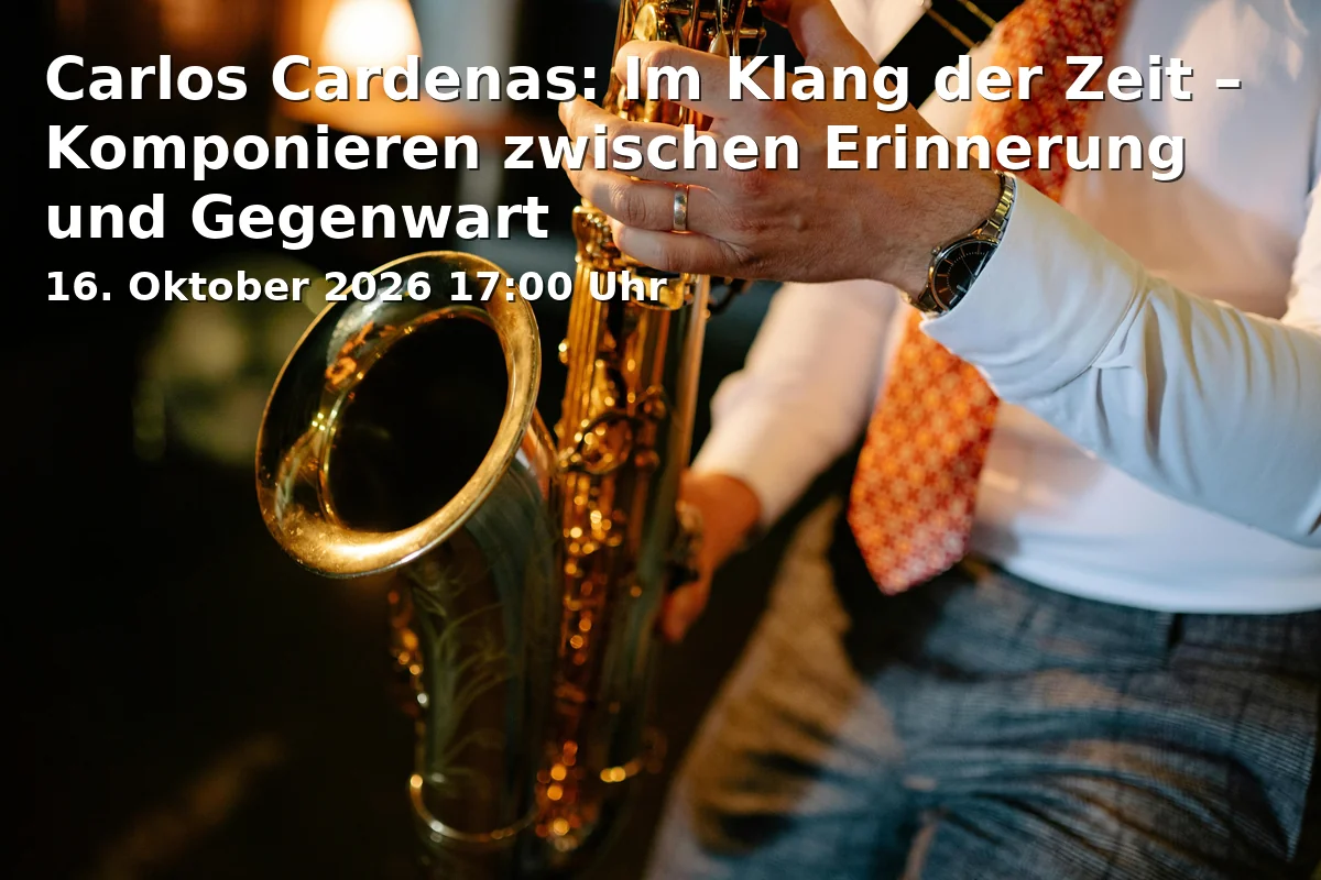 Carlos Cardenas: Im Klang der Zeit – Komponieren zwischen Erinnerung und Gegenwart