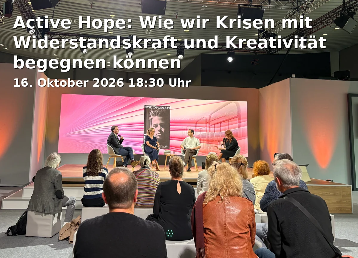 Event: Active Hope: Wie wir Krisen mit Widerstandskraft und Kreativität begegnen können in Schwere(s)Los e. V., Kleineschholzweg 5, 79106 Freiburg on 16. Oktober 2026