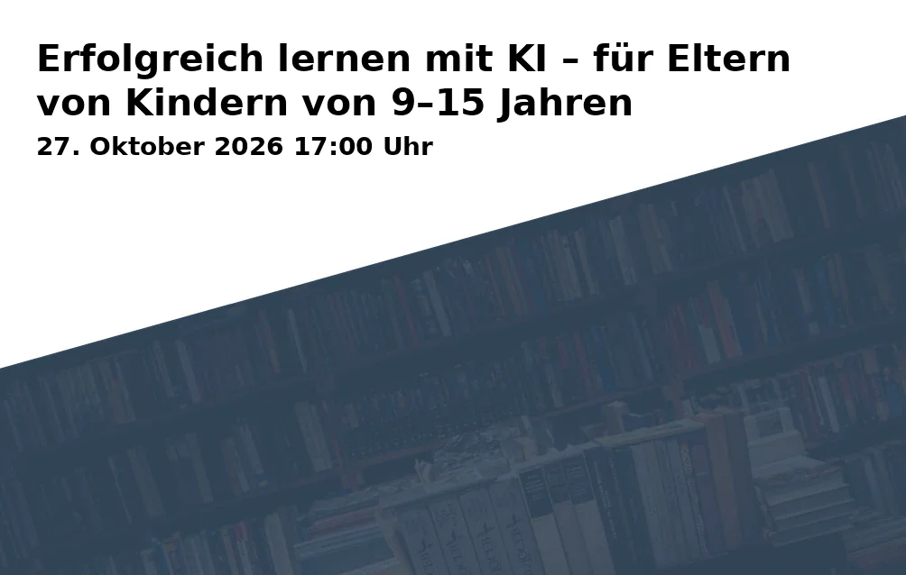 Event: Erfolgreich lernen mit KI – für Eltern von Kindern von 9–15 Jahren in Zentrum der Familie Freising, Freising on 27. Oktober 2026