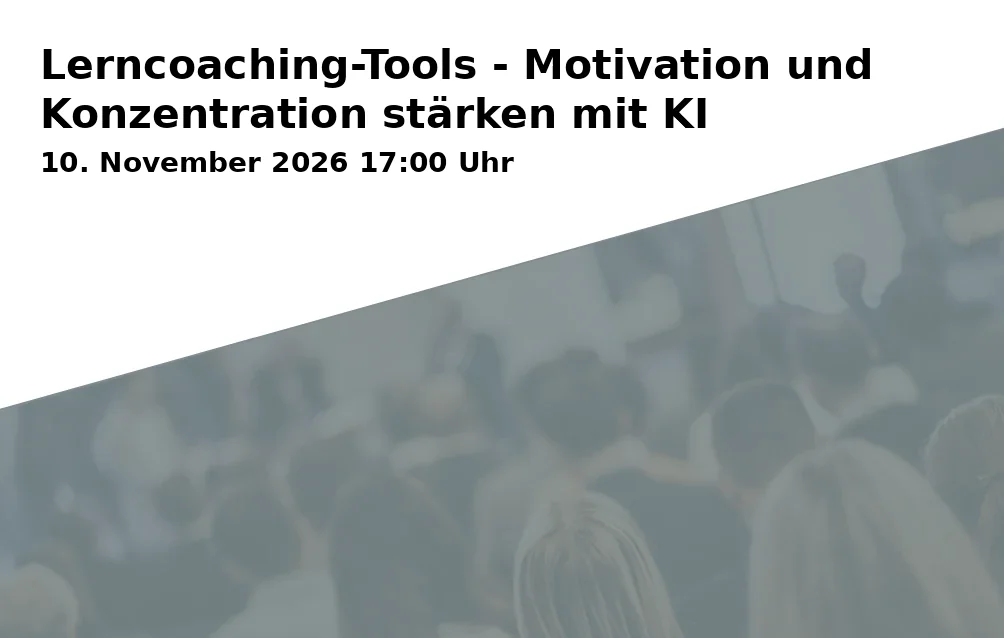 Event: Lerncoaching-Tools - Motivation und Konzentration stärken mit KI in Zentrum der Familie, Kammergasse 16, 85354 Freising on 10. November 2026