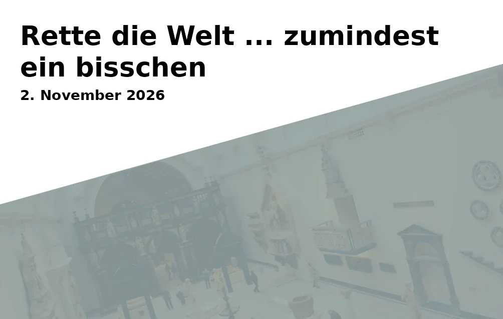 Rette die Welt ... zumindest ein bisschen