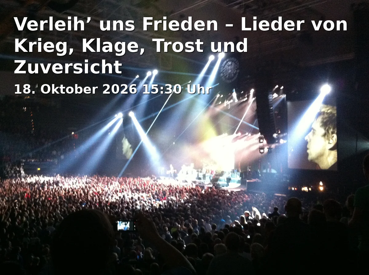 Event: Verleih’ uns Frieden – Lieder von Krieg, Klage, Trost und Zuversicht