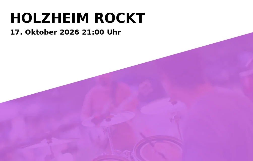 Event: HOLZHEIM ROCKT in Schulsporthalle Holzheim, Schulstraße 34, 89291 Holzheim on 17. Oktober 2026