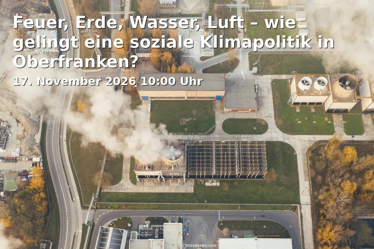 Event: Feuer, Erde, Wasser, Luft – wie gelingt eine soziale Klimapolitik in Oberfranken? in Gemeindehaus Bayreuth St. Georgen, Hinter der Kirche 1b, 95448 Bayreuth on 17. November 2026