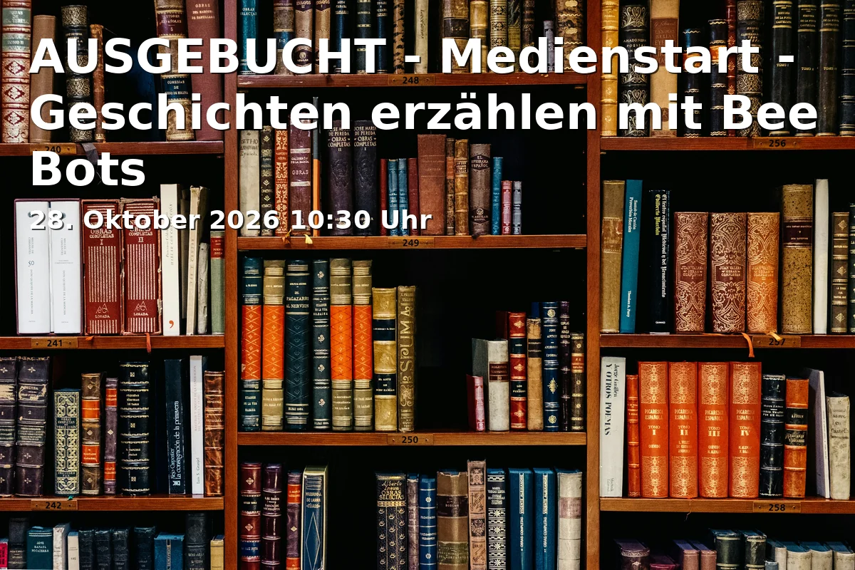 Event: AUSGEBUCHT - Medienstart - Geschichten erzählen mit Bee Bots in Am Kanal 47, 14467 Potsdam on 28. Oktober 2026