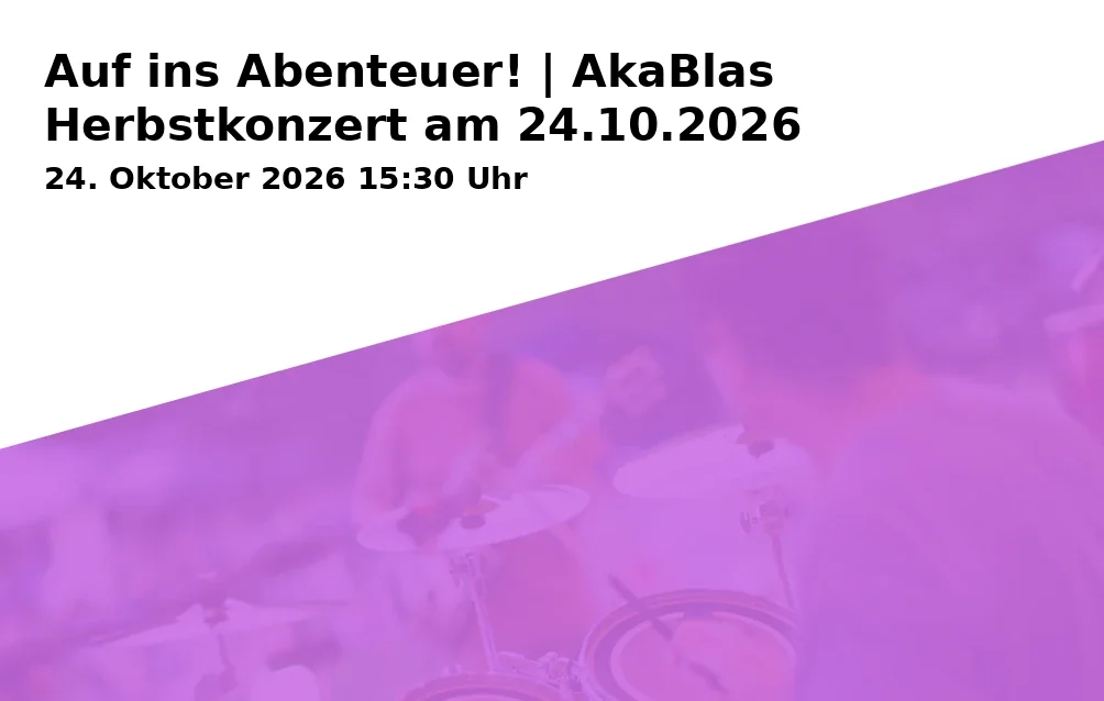 Event: Auf ins Abenteuer! | AkaBlas Herbstkonzert am 24.10.2026 in Audimax der Technischen Universität Braunschweig, Universitätsplatz 3, 38106 Braunschweig on 24. Oktober 2026