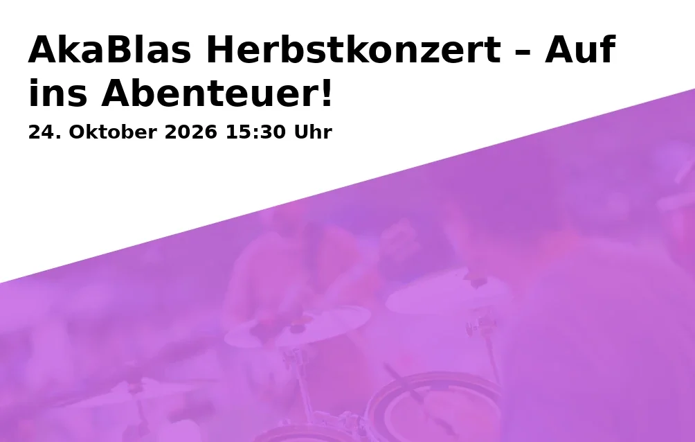Event: AkaBlas Herbstkonzert – Auf ins Abenteuer! in Audimax der Technischen Universität Braunschweig, Universitätsplatz 3, 38106 Braunschweig on 24. Oktober 2026