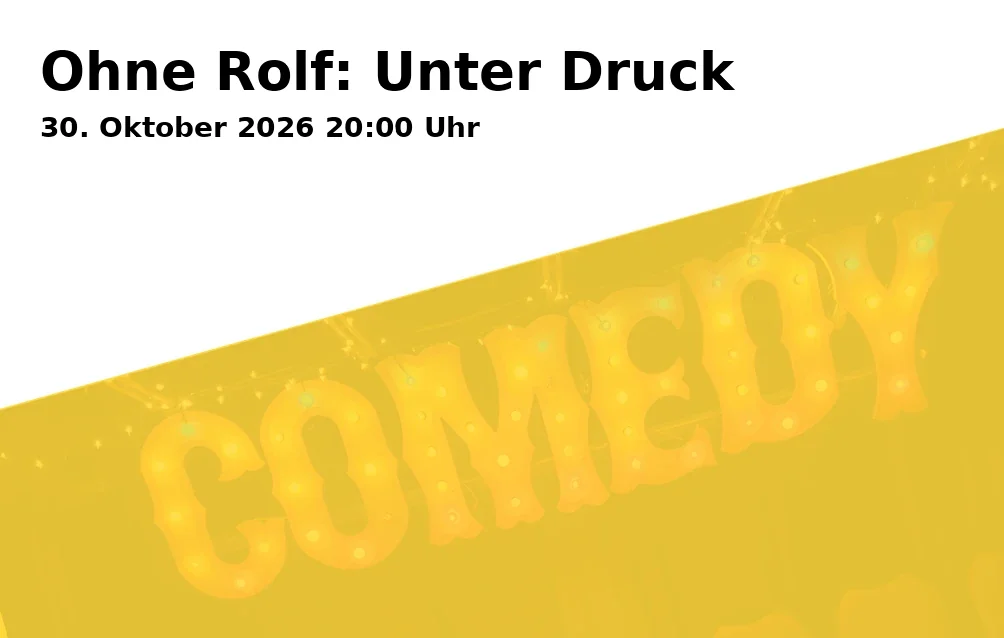 Event: Ohne Rolf: Unter Druck in bosco – Bürger- und Kulturhaus Gauting, Oberer Kirchenweg 1, 82131 Gauting on 30. Oktober 2026