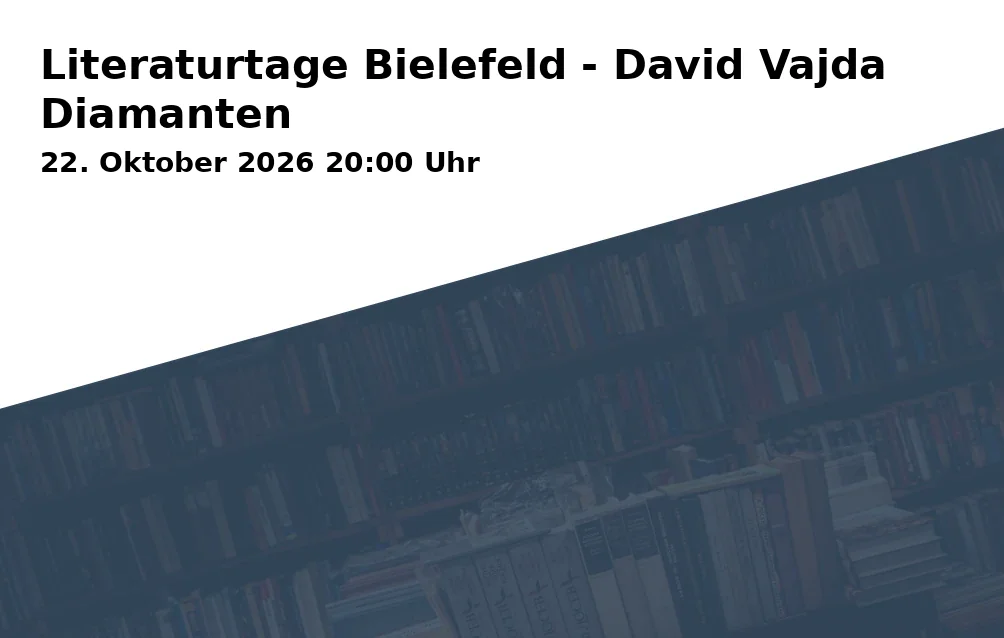Event: Literaturtage Bielefeld - David Vajda Diamanten in Stadtbibliothek Bielefeld, Neumarkt 1, 33602 Bielefeld on 22. Oktober 2026