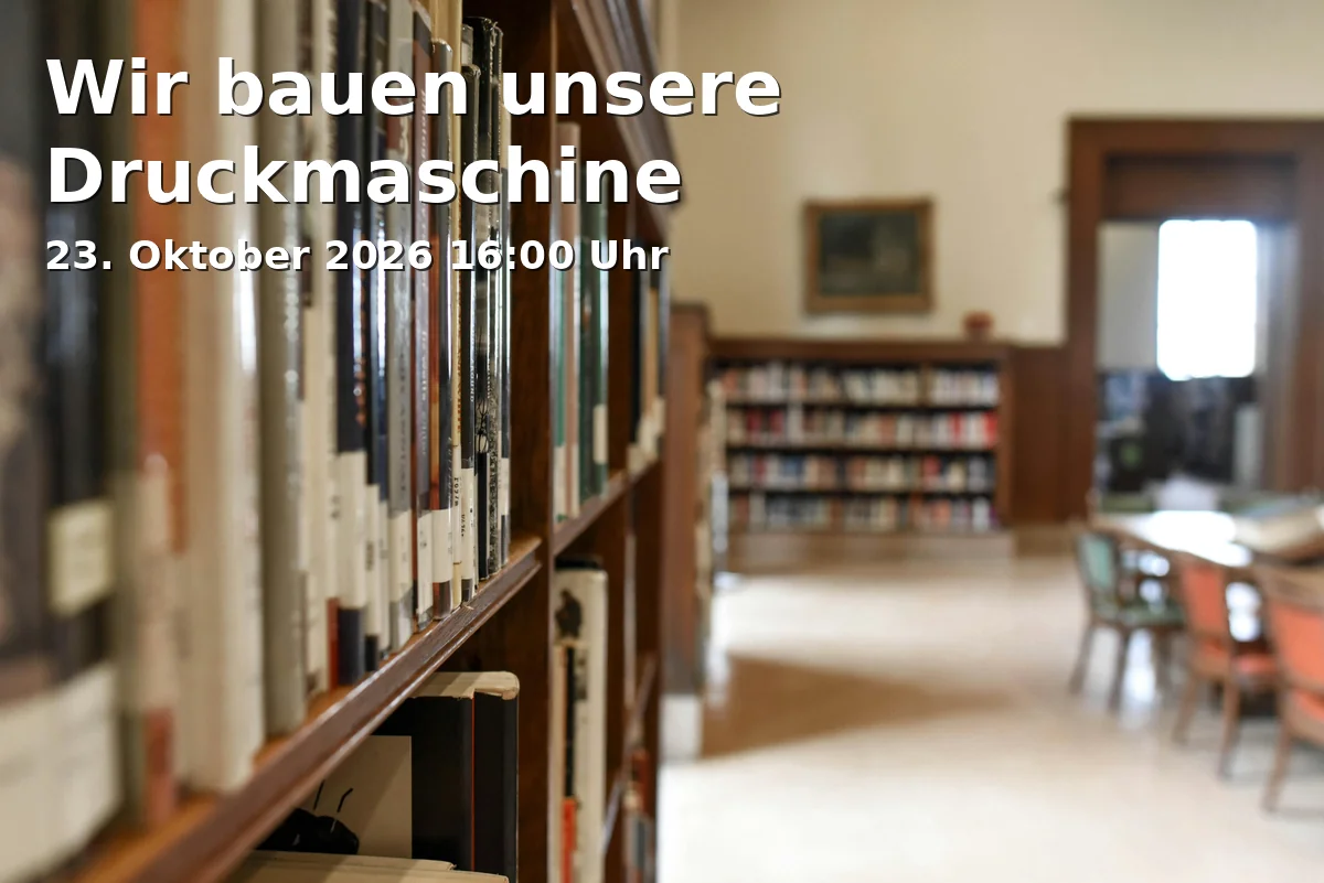 Event: Wir bauen unsere Druckmaschine in Bezirksbibliothek Homberg-Hochheide, Ehrenstraße 20, 47198 Duisburg on 23. Oktober 2026