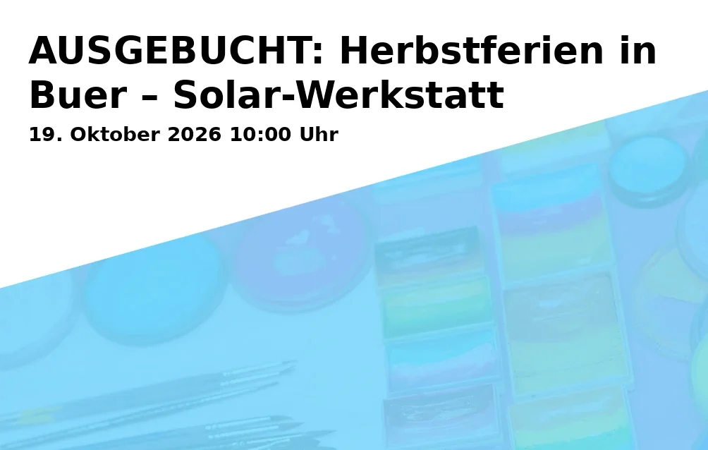 Event: AUSGEBUCHT: Herbstferien in Buer – Solar-Werkstatt in Stadtteilbibliothek Buer im Linden-Karree, Hochstraße 40-44, 45894 Gelsenkirchen on 19. Oktober 2026